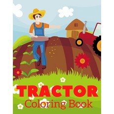 Tractor Coloring Book: Picture Book With Big Simple Unique Images Perfect For Beginners & Kids Paperback, Independently Published
