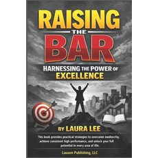(영문도서)Raising The Bar: Raise Your Standards. Achieve Your Potential. Transform Your Life. Paperback, Independently Published, English, 9798244923667