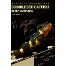 (영문도서) bumblebee catfish: From Novice to Expert. Comprehensive Aquarium Fish Guide Paperback, Independently Published, English, 9798397825429