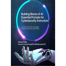 (영문도서)Building blocks of AI: Essential Prompts for Cybersecurity Instructors Paperback, Independently Published, English, 9798242170261