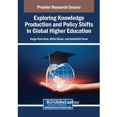 (英文圖書)Exploring Knowledge Production and Policy Shifts in Global Higher Education 平裝版, IGI Global, 英文