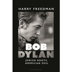 (영문도서) Bob Dylan: Jewish Roots American Soil Hardcover, Bloomsbury Continuum, English, 9781399416306