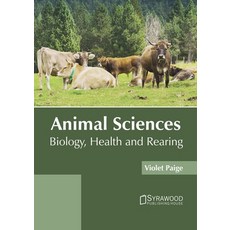 (영문도서) Animal Sciences: Biology Health and Rearing Hardcover, Syrawood Publishing House, English, 9781682868362