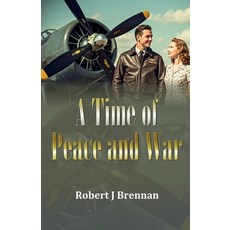 (영문도서)A Time of Peace and War Paperback, Robert J Brennan, English, 9781918038453