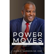(영문도서) Power Moves: The Life and Legacy of a Black Chamber Executive Paperback, John E. Harmon Sr., English, 9798992174410