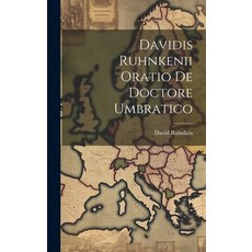 (영문도서) Davidis Ruhnkenii Oratio De Doctore Umbratico Hardcover, Legare Street Press, English, 9781020604690