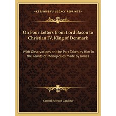(영문도서) On Four Letters from Lord Bacon to Christian IV King of Denmark: With Observations on the Pa... Hardcover, Kessinger Publishing, English, 9781169664852