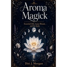 (영문도서)Aroma Magick Paperback, Mandrake, English, 9781914153389 Mandrake, English, 9781914153389