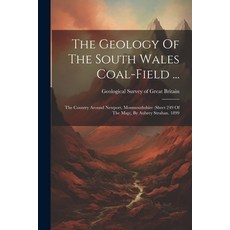 (영문도서) The Geology Of The South Wales Coal-field ...: The Country Around Newport Monmouthshire (she... Paperback, Legare Street Press, English, 9781022332942