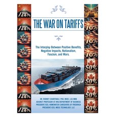 (영문도서)The War on Tariffs: The Interplay Between Positive Benefits Negative Impacts N... Paperback, Trafford Publishing, English, 9781698719566