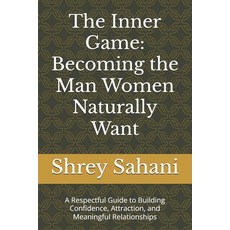 (英文圖書)The Inner Game: Becoming the Man Women Naturally Want: A Respectful Guide to Bui... 平裝版, Independently Published, 英文