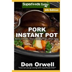 (영문도서) Pork Instant Pot: 40 Pork Instant Pot Recipes full of Antioxidants and Phytochemicals Paperback, Independently Published, English, 9781657987159