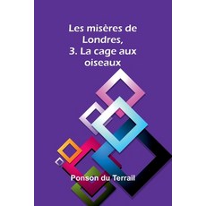 (영문도서) Les misères de Londres 3. La cage aux oiseaux Paperback, Alpha Edition, English, 9789362515223