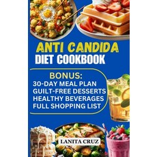 (영문도서) Anti Candida Diet Cookbook: Easy and Delicious Anti-Inflammatory Antifungal Recipes to Restor... Paperback, Independently Published, English, 9798876608819