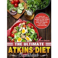The Ultimate Atkins Diet Cookbook: Quick and Healthy Atkins Diet Recipes to Lose Weight Fast Rebuil... Hardcover, Mark Nickels