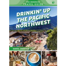 (영문도서)Drinkin' Up the Pacific Northwest: Washington Oregon Northern California Paperback, Schiffer Publishing, English, 9780764371165