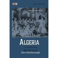 (영문도서) Algeria: The 1908 Musical Play: Complete Book and Lyrics (Historical Libretto S... Paperback, Independently Published, English, 9798341467996