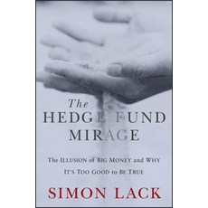 The Hedge Fund Mirage: The Illusion of Big Money and Why It's Too Good to Be True Hardcover, Wiley