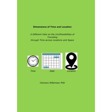 (영문도서) Dimensions of Time and Location: A different view on the possibilities of travelling through ... Paperback, Independently Published, English, 9798860531215