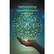 (영문도서) Networking - Expand your network professional Paperback, Yves Guechi, English, 9798224265572