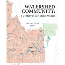 Watershed Community: a Century of East Idaho Authors Paperback, Createspace Independent Publishing Platform