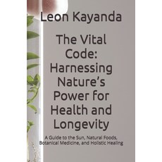 (英文圖書)The Vital Code: Harnessing Nature's Power for Health and Longevity: A Guide to t... 平裝版, Independently Published, 英文