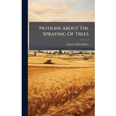 (영문도서)Notions About The Spraying Of Trees Hardcover, Hutson Street Press, English, 9781024679069