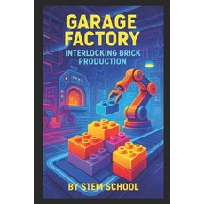 (영문도서)Garage Factory Interlocking Brick Production: Modular Construction & Small-Scale... Paperback, Independently Published, English, 9798242649903