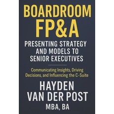 (영문도서)Boardroom FP&A: Presenting Strategy and Models to Senior Executives: Communicati... Paperback, Independently Published, English, 9798264187513