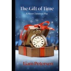 (영문도서) The Gift of Time: A Short Christmas Play Paperback, Independently Published, English, 9798305112221
