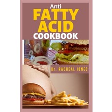 Anti Fatty Acid Cookbook: Discover the Proper Nutrition to Promote A Balance Body pH for Optimum Hea... Paperback, Independently Published, English, 9798726099613