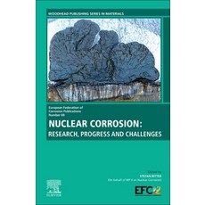 Nuclear Corrosion: Research Progress and Challenges Hardcover, Woodhead Publishing