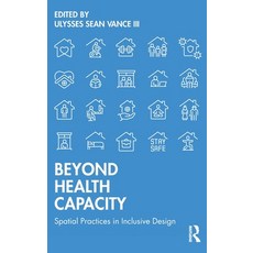 (영문도서)Beyond Health Capacity: Spatial Practices in Inclusive Design Hardcover, Routledge, English, 9781032879956