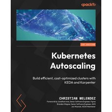 (英文圖書)Kubernetes Autoscaling: Build efficient cost-optimized clusters with KEDA and K... 平裝版, Packt Publishing, 英文