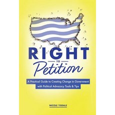 (영문도서) Right to Petition: A Practical Guide to Creating Change in Government with Poli... Paperback, Advocacy Blueprints Press, English, 9781642375770