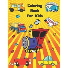 Coloring Book For Kids: Means of transport for Toddlers: A Toddler Coloring Book with Fun 110 Color... Paperback, Independently Published, English, 9798586316400