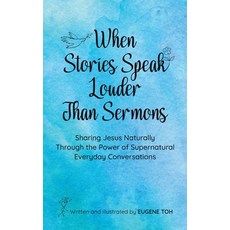(영문도서)When Stories Speak Louder Than Sermons: Sharing Jesus Naturally Through the Powe... Hardcover, Partridge Publishing Singapore, English, 9781543783414