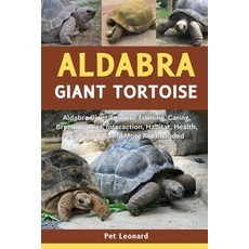 (영문도서) Aldabra Giant Tortoise: Aldabra Giant Tortoise Training Caring Breeding Diet... Paperback, Independently Published, English, 9798301979996