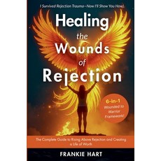 (英文圖書)Healing the Wounds of Rejection: The Complete Guide to Rising Above Rejection an... 平裝版, Frankie Hart, 英文