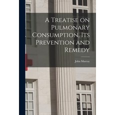 (영문도서) A Treatise on Pulmonary Consumption Its Prevention and Remedy Paperback, Legare Street Press, English, 9781014529121