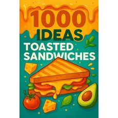 (英文圖書)1000 Ideas: Toasted Sandwiches: Grilled. Stuffed. Glorious. 平裝版, Independently Published, 英文