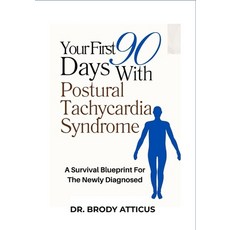 (영문도서)Your First 90 Days With Postural Tachycardia Syndrome: A Survival Blueprint For... Paperback, Independently Published, English, 9798262413072