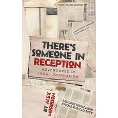 (영문도서) There's Someone in Reception: Adventures in Local Journalism Paperback, Alex Morrison, English, 9781068697104