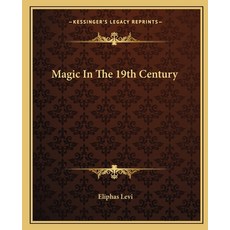 (영문도서)Magic In The 19th Century Paperback, Kessinger Publishing, English, 9781162904535