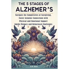 (영문도서) The 5 Stages of Alzheimer's: Navigate the Complexities of Caregiving Foster Ge... Paperback, Global One Books LLC, English, 9798330506576