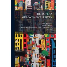 (영문도서)The Topeka Improvement Survey: I. a Public Health Survey of Topeka by Franz Sch... Paperback, Nabu Press, English, 9781146172882