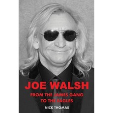 (영문도서) Joe Walsh: From the James Gang to the Eagles Paperback, Guardian Express Media, English, 9781735152332