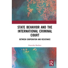 (영문도서) State Behavior and the International Criminal Court: Between Cooperation and Resistance Hardcover, Routledge, English, 9781032019192