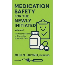 (영문도서)Medication Safety for the Newly Initiated: Volume I: The Art and Science of Disp... Paperback, Independently Published, English, 9798292906186