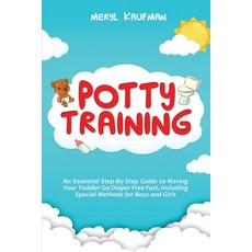 Potty Training: An Essential Step-By-Step Guide to Having Your Toddler Go Diaper Free Fast Includin... Paperback, Independently Published